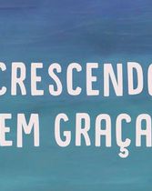 Crescendo em Graça - Campanha Proteção 2021