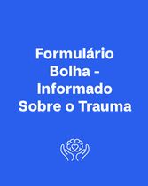 Formulário Bolha -Informado Sobre o Trauma